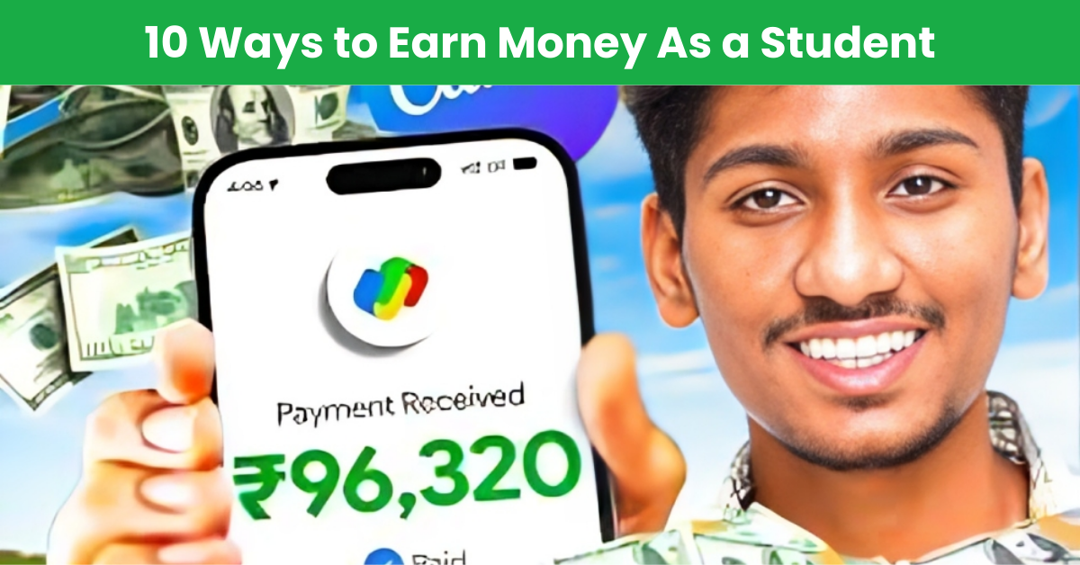 10 Ways to Earn Money As a Student