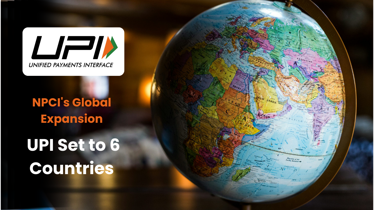 NPCI's Global Expansion UPI Set to 6 Countries