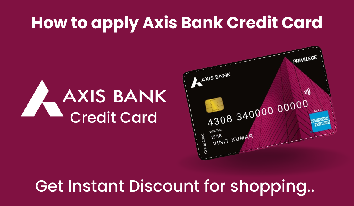 Axis Bank का क्रेडीट कार्ड लेना हुवा अब आसान , आज ही अप्लाई करे!